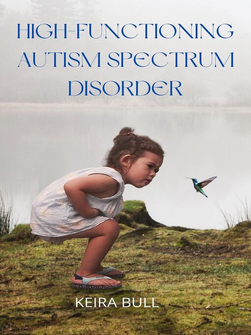 Title details for High-Functioning Autism Spectrum Disorder by Keira Bull - Available